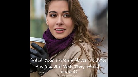 What Your Mom And Dad NEVER Told You And You STILL Wish They Would