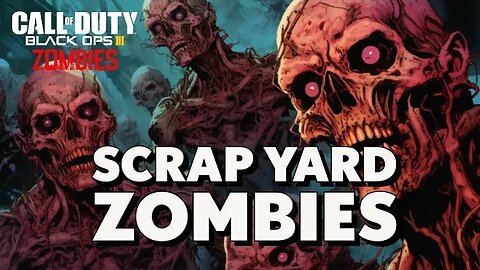 BO3 Custom Zombies Scrap Yard Zombies