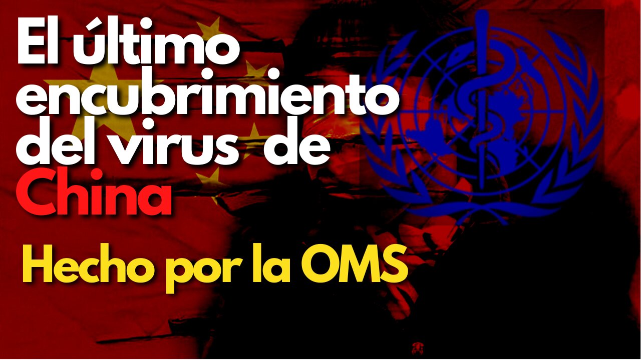 El último encubrimiento del virus de China de la OMS