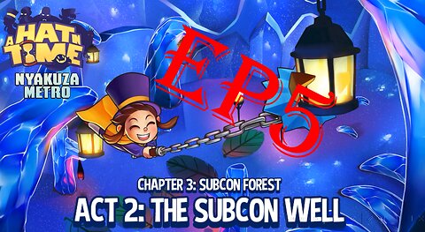 a hat in time ep 5 chapter 3: subcon forest act 2: the subcon well