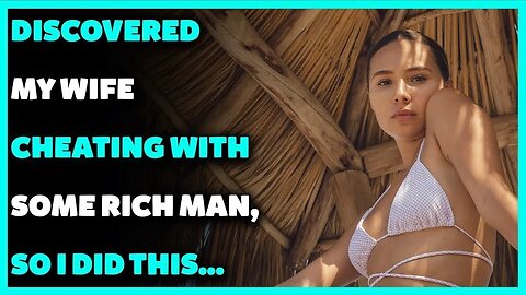 I Found Out My Wife Was Cheating On Me With A Rich Man, So I Did This...(Reddit Cheating)