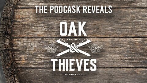 The Podcask Reveals New Barrel Program Brand - Oak & Thieves