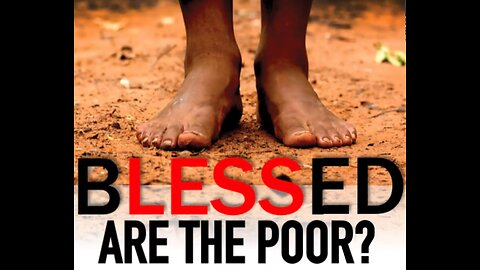Blessed Are The Poor?
