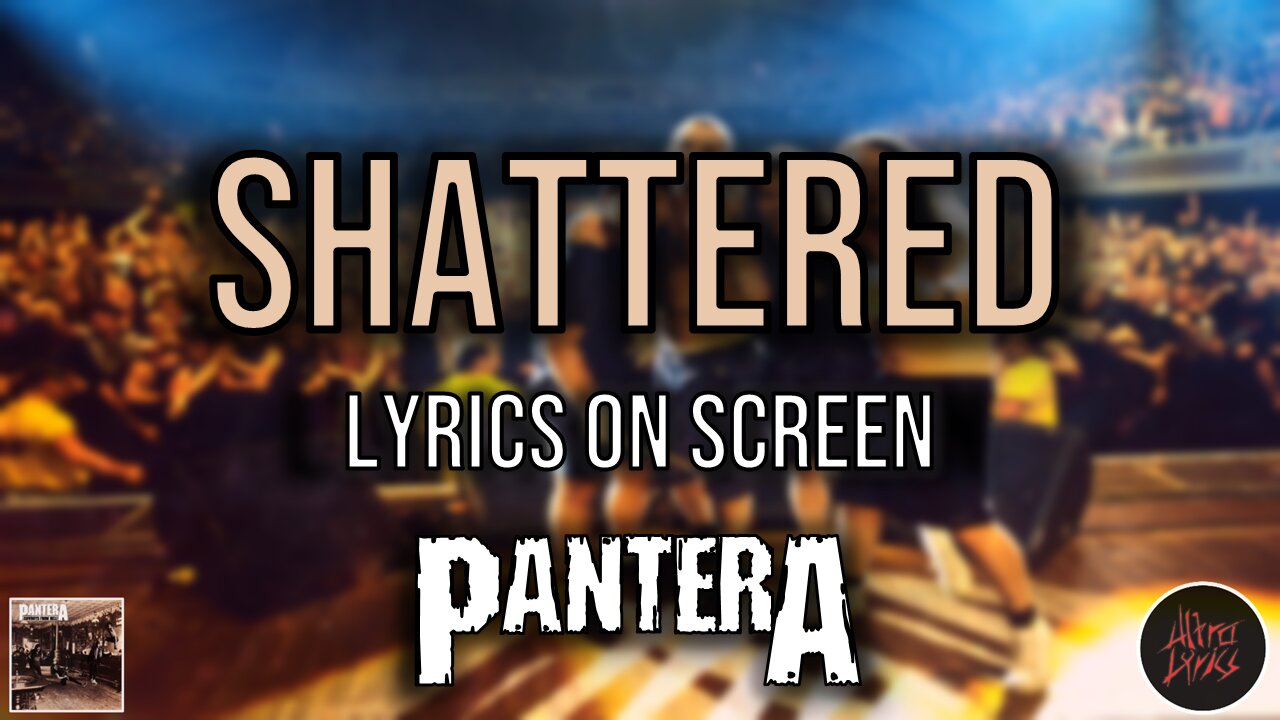 Pantera - Shattered (Lyrics on Screen Video π€πΆπΈπ₯)