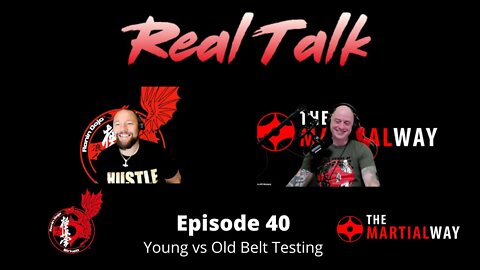 Real Talk Episode 40 - Young vs Old Belt Testing