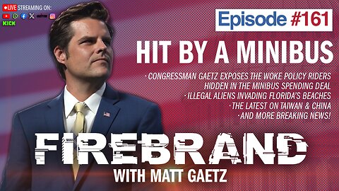 Episode 161 LIVE: Hit By A Minibus – Firebrand with Matt Gaetz