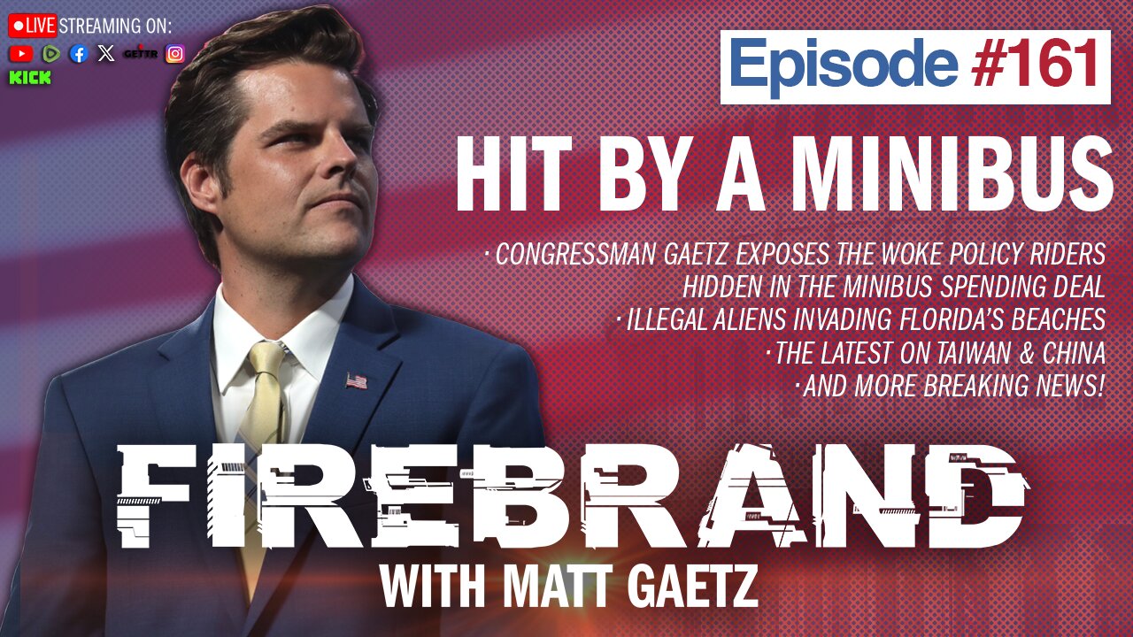 Episode 161 LIVE: Hit By A Minibus – Firebrand with Matt Gaetz