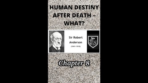Human Destiny by Sir Robert Anderson. Chapter 8, ANNIHILATION