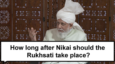 How long after Nikah should the Rukhsati take place?