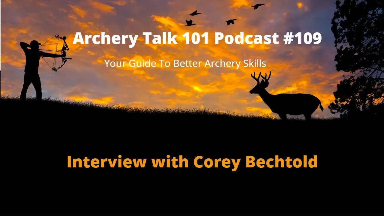 How to Learn Archery - Interview with Corey Bechtold - Archery Talk 101 Podcast #109