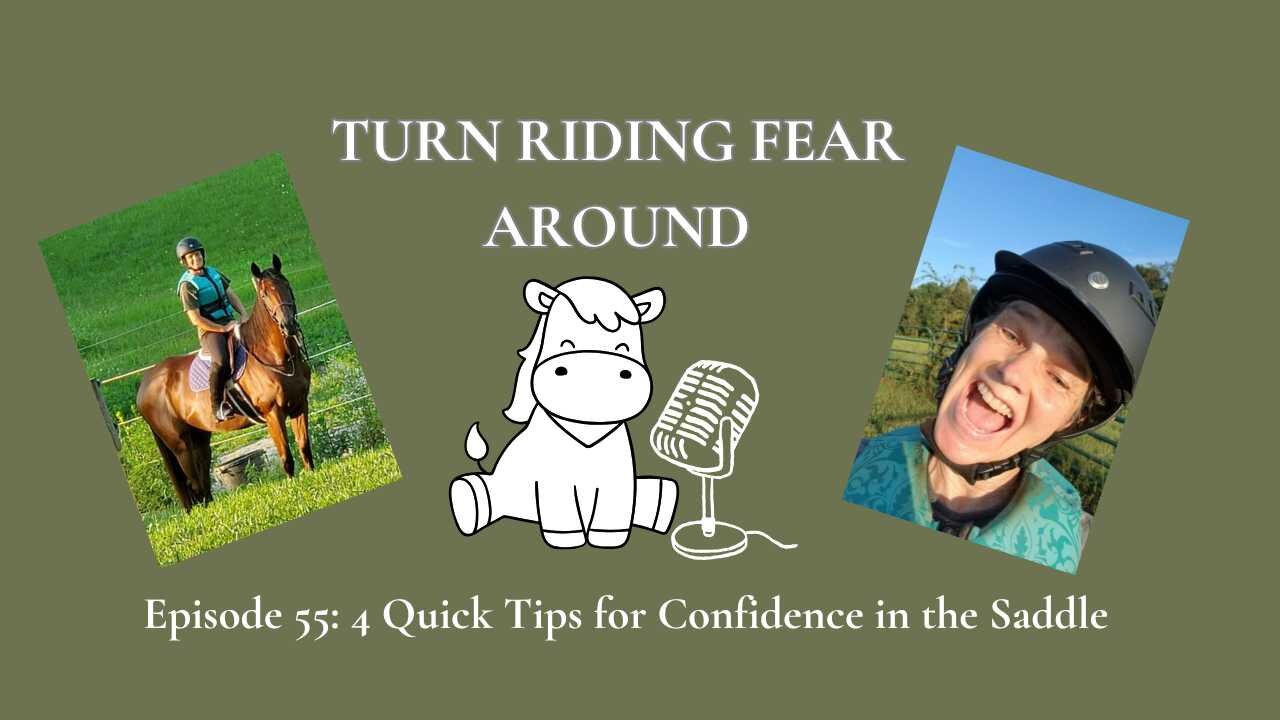 Episode 55: 4 Quick Tips for Confidence in the Saddle