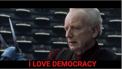 Palpatine: "I love democracy."