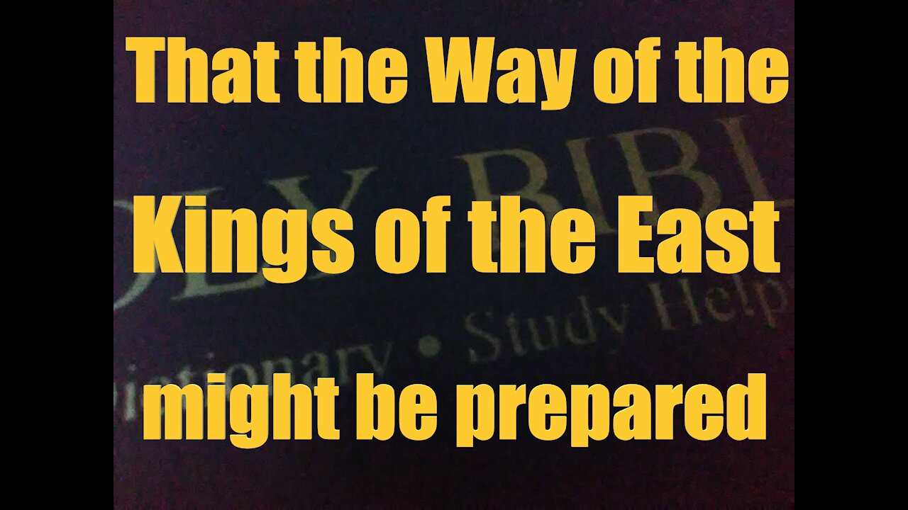 Revelation 16:12 That the way of the kings of the east might be prepared