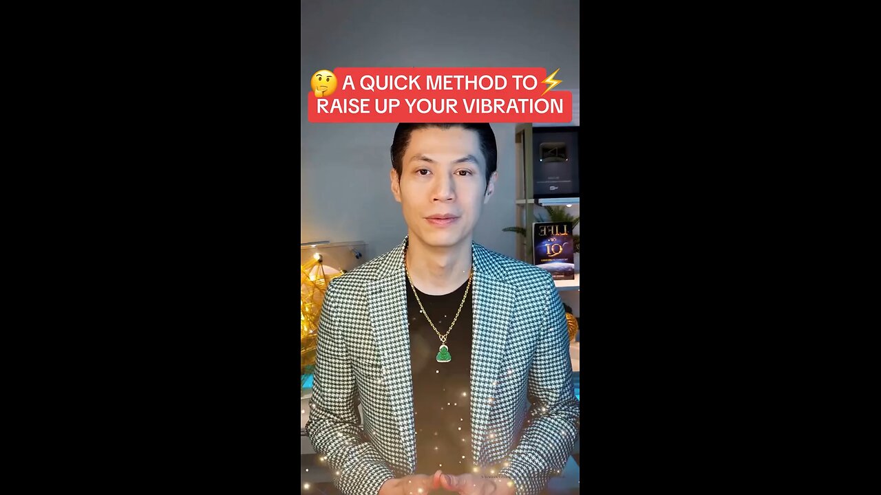 A QUICK METHOD TO RAISE UP YOUR VIBRATION