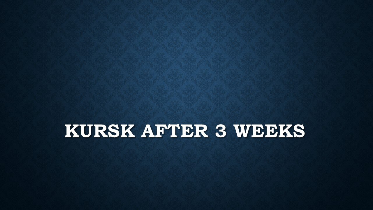 Kursk After 3 Weeks