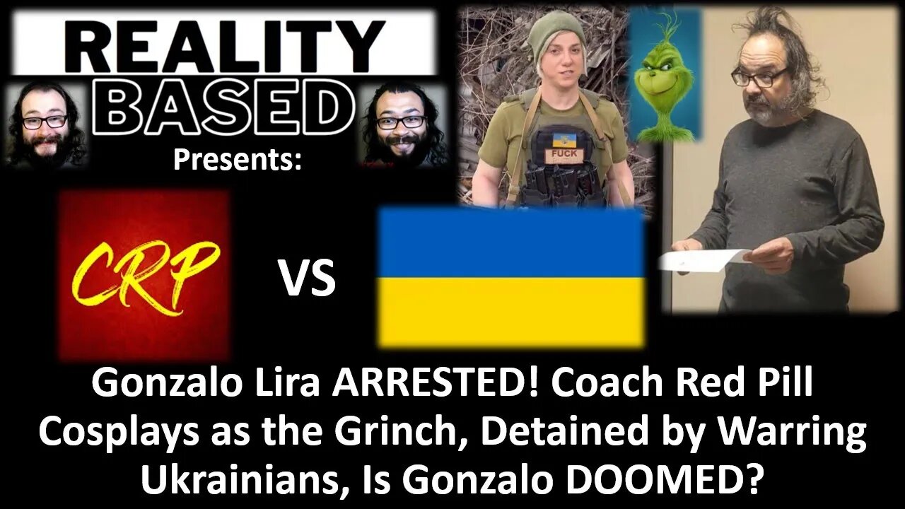 Gonzalo Lira ARRESTED! Coach Red Pill Cosplays as GRINCH, Detained By Ukrainians, Is Gonzalo DOOMED?