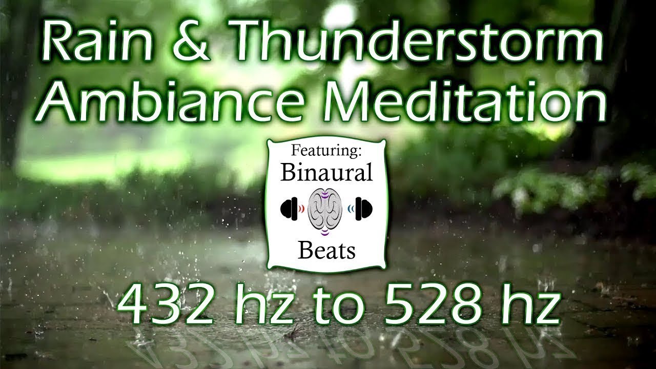 Rain & Thunderstorm Ambiance Meditation with 432 hz to 528 hz Binuaral Beats Delta Brainwaves