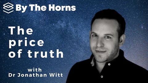 By The Horns: EP 37 Dr Jonathan Witt - The Price of Truth