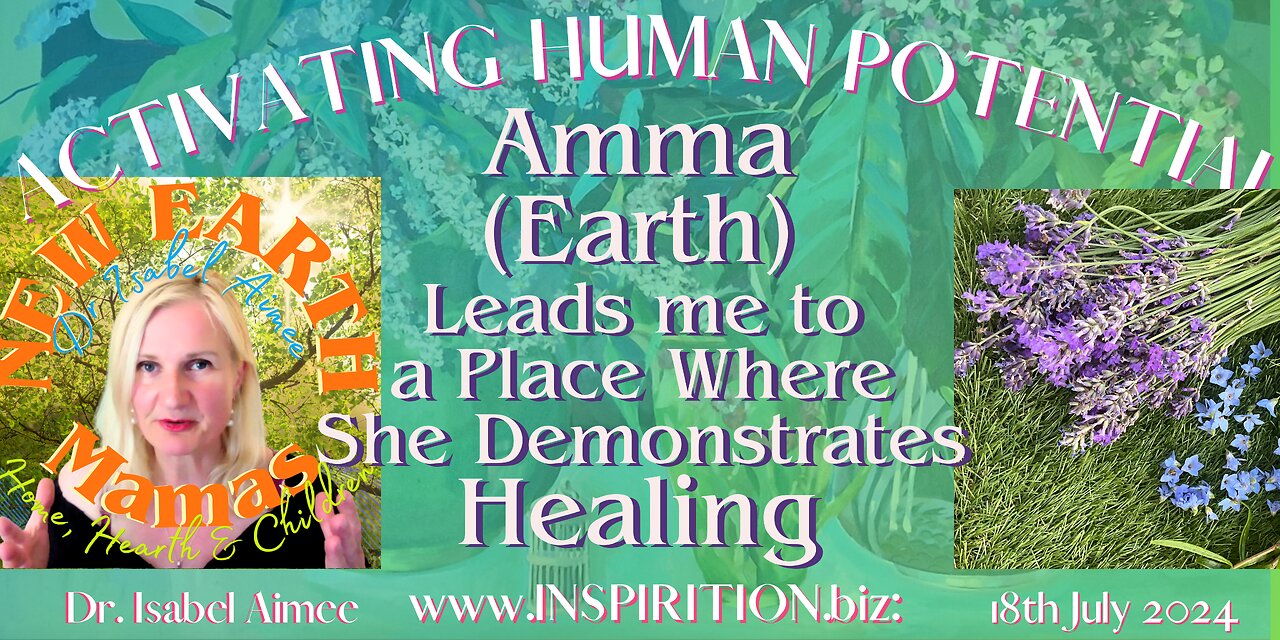 Amma ( the Earth ) Leads me to a Place Where She Demonstrates Healing