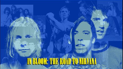 In Bloom: The Road to Nirvana