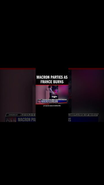 Macron Parties as France Burns