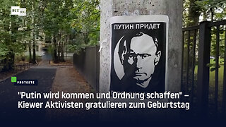 "Putin wird kommen und Ordnung schaffen" – Kiewer Aktivisten gratulieren zum Geburtstag