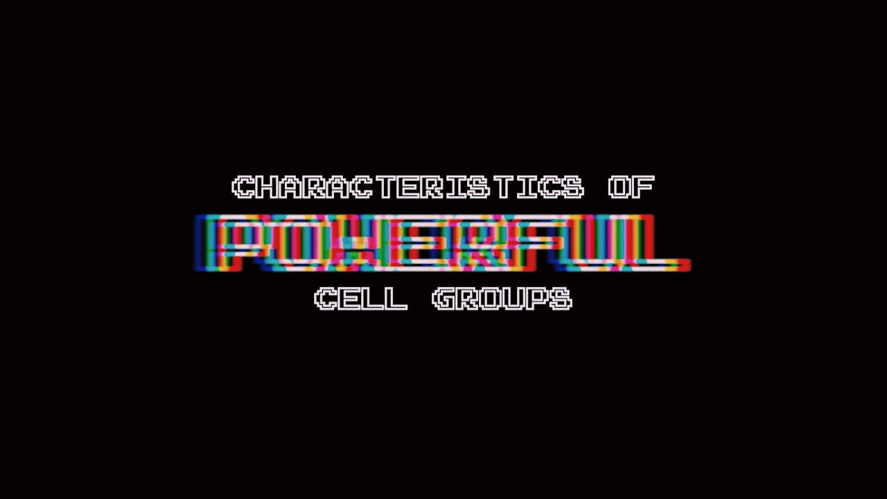 Characteristics Of Powerful Cell Groups | Episode 7