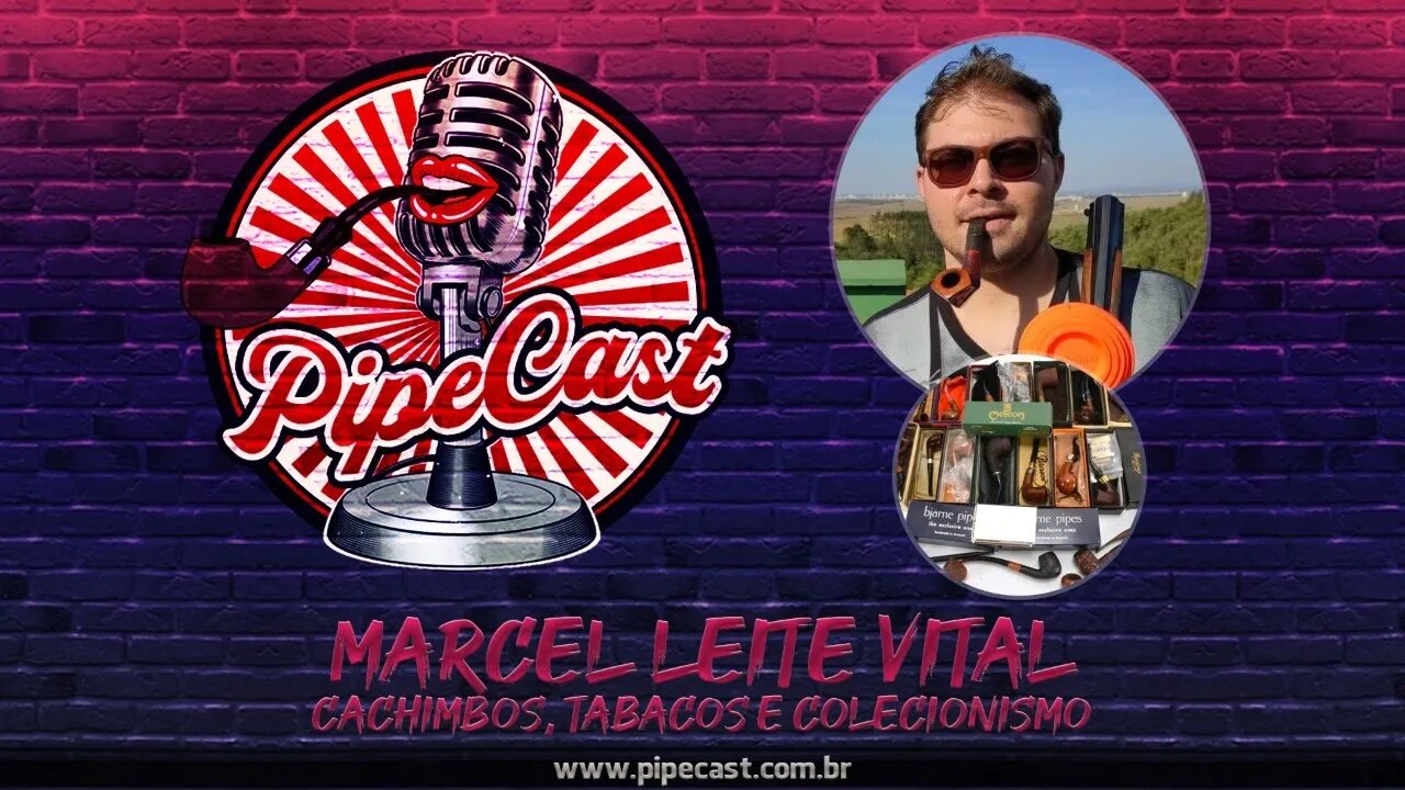 Marcel Leite Vital - Cachimbos, Tabacos e Colecionismo - PipeCast #2-23