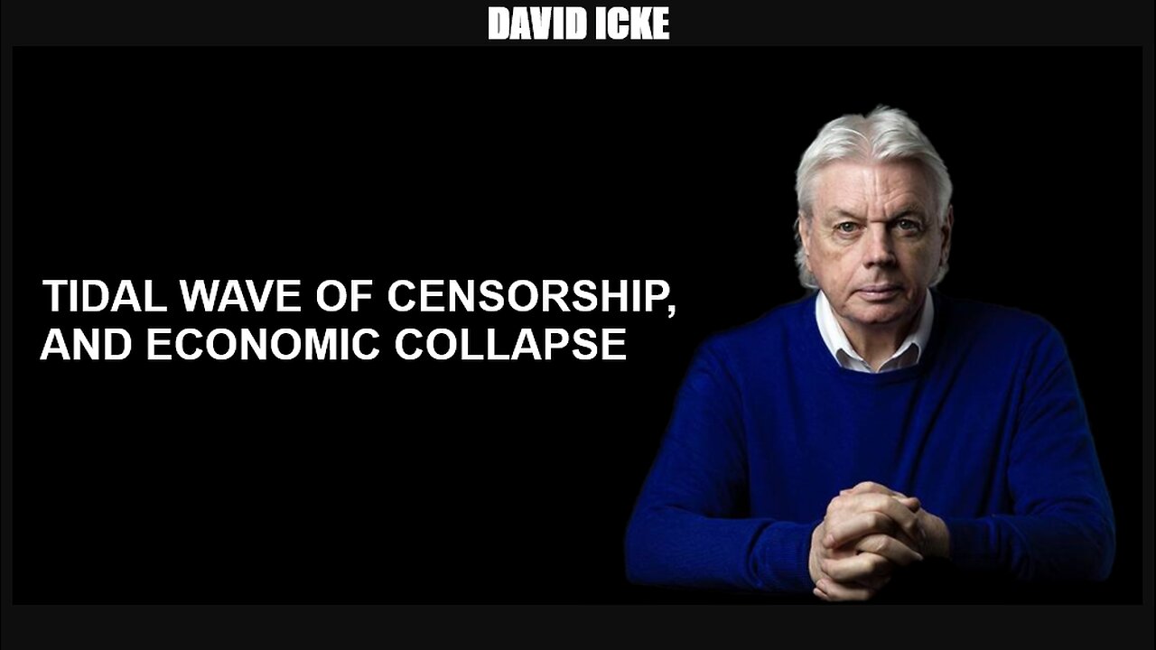 David Icke -Tidal Wave Of Censorship, And Economic Collapse - Dot-Connector Videocast (Feb 2022)