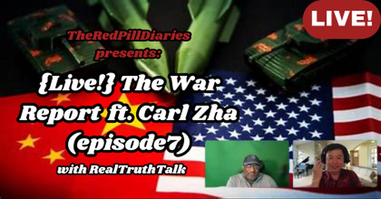 {Live!} The War Report ft. Carl Zha (episode7) with RealTruthTalk