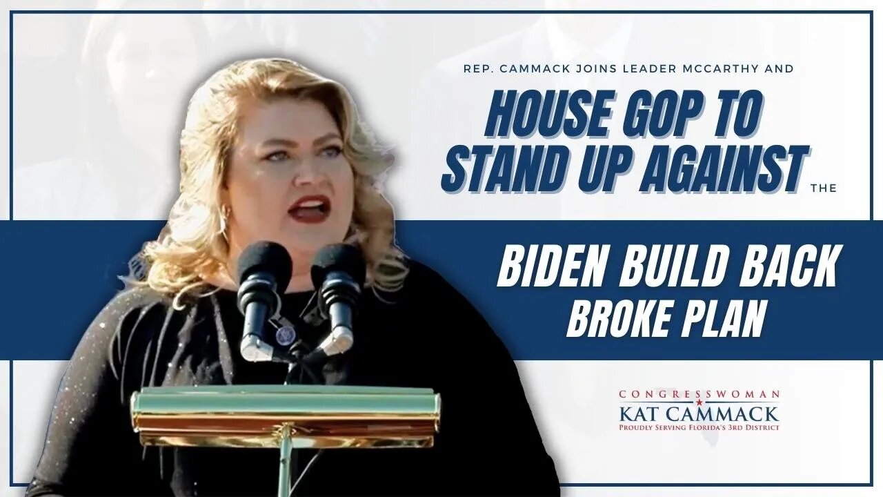 Rep. Cammack Joins Leader McCarthy & House GOP To Stand Up Against The Biden Build Back Broke Plan