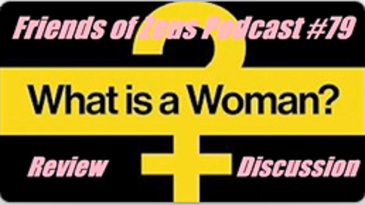 What is a Woman? MOVIE REVIEW - Friends of Zeus Podcast #79