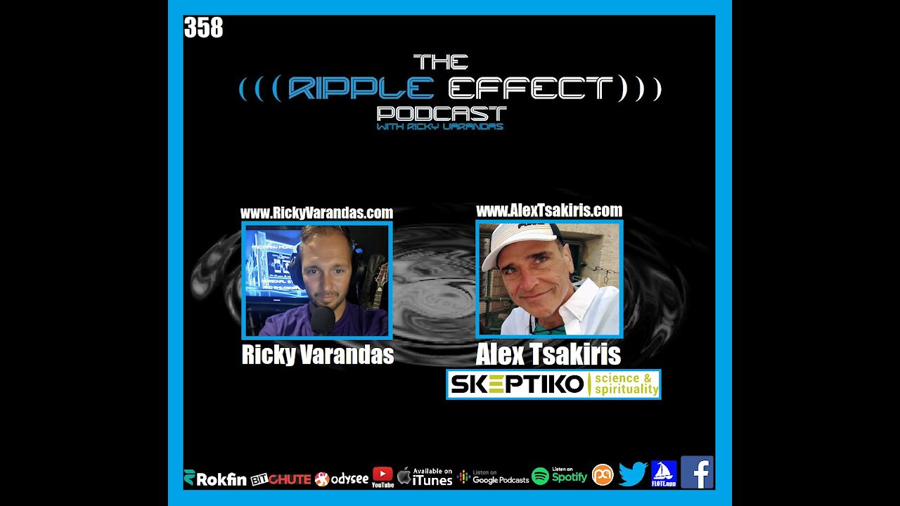 The Ripple Effect Podcast #358 (Alex Tsakiris | Debating Science, Spirituality, & Skepticism)