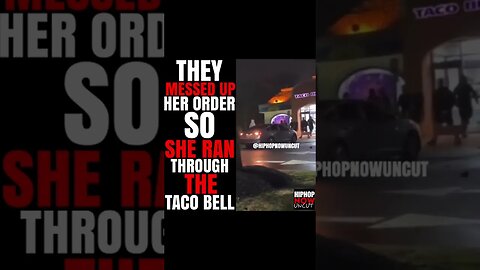 Taco bell gets her order wrong so she crashes thru lobby