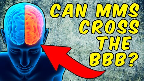 Does MMS (Miracle Mineral Solution) Cross The Blood Brain Barrier?