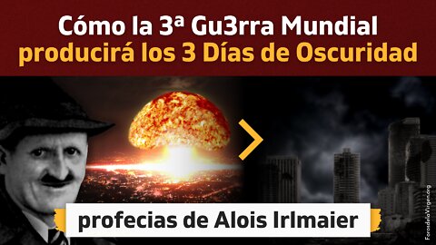 Cómo la 3ª Gu3rra Mundial producirá los 3 Días de Oscuridad [profecías de Alois Irlmaier]