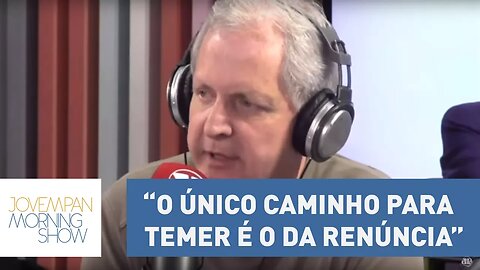 “O único caminho para Michel Temer é o da renúncia”, avalia Augusto Nunes | Morning Show