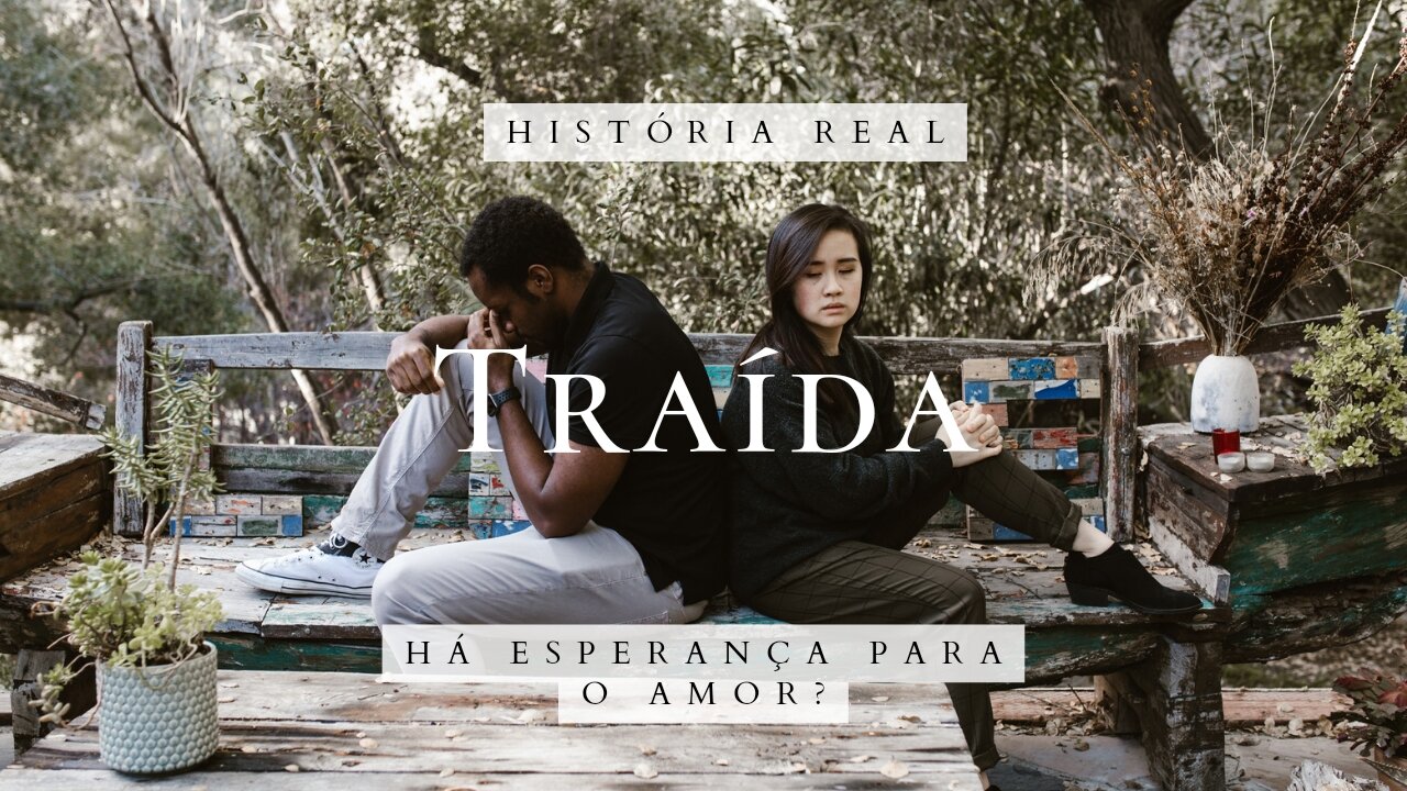 Traída | Há esperança para o amor?