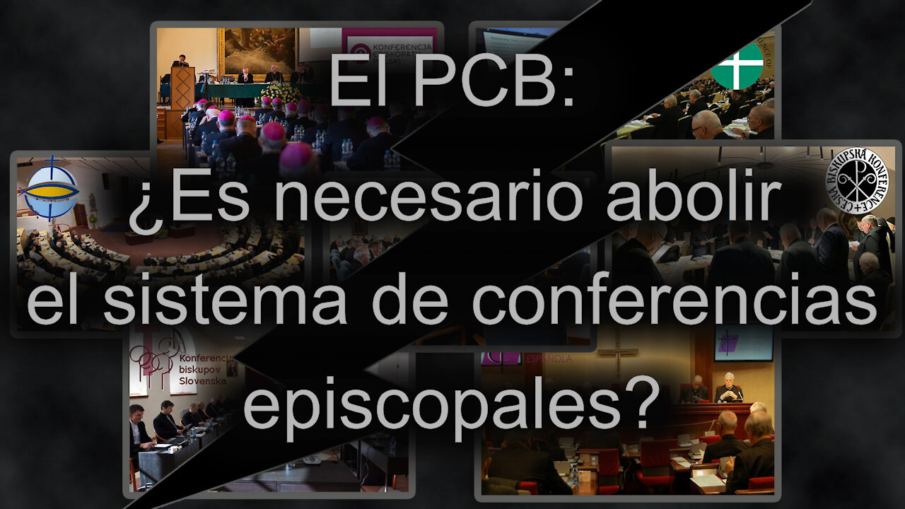 El PCB: ¿Es necesario abolir el sistema de conferencias episcopales?