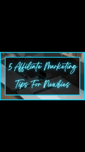 5 Affiliate Marketing Tips For Newbies | Beginner Tips For Affiliate Marketing