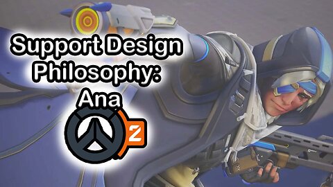 Support Design Philosophy: Ana Overwatch 2