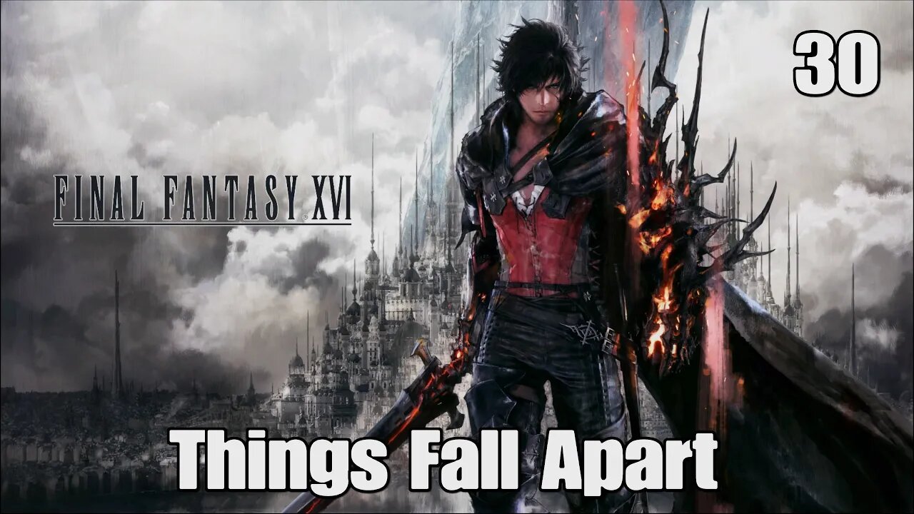 Final Fantasy 16- Things Fall Apart