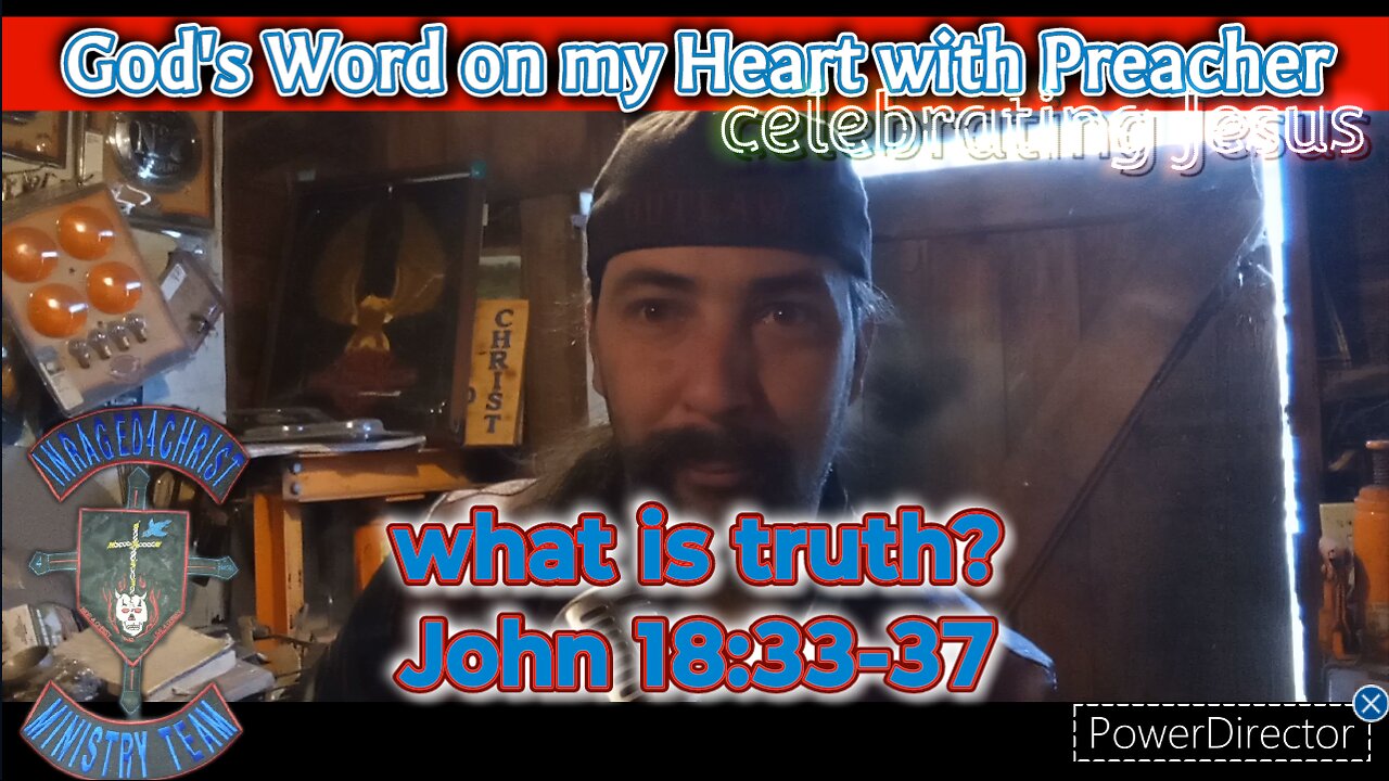 God's word on my heart with Preacher : what is truth? John 18:33-37