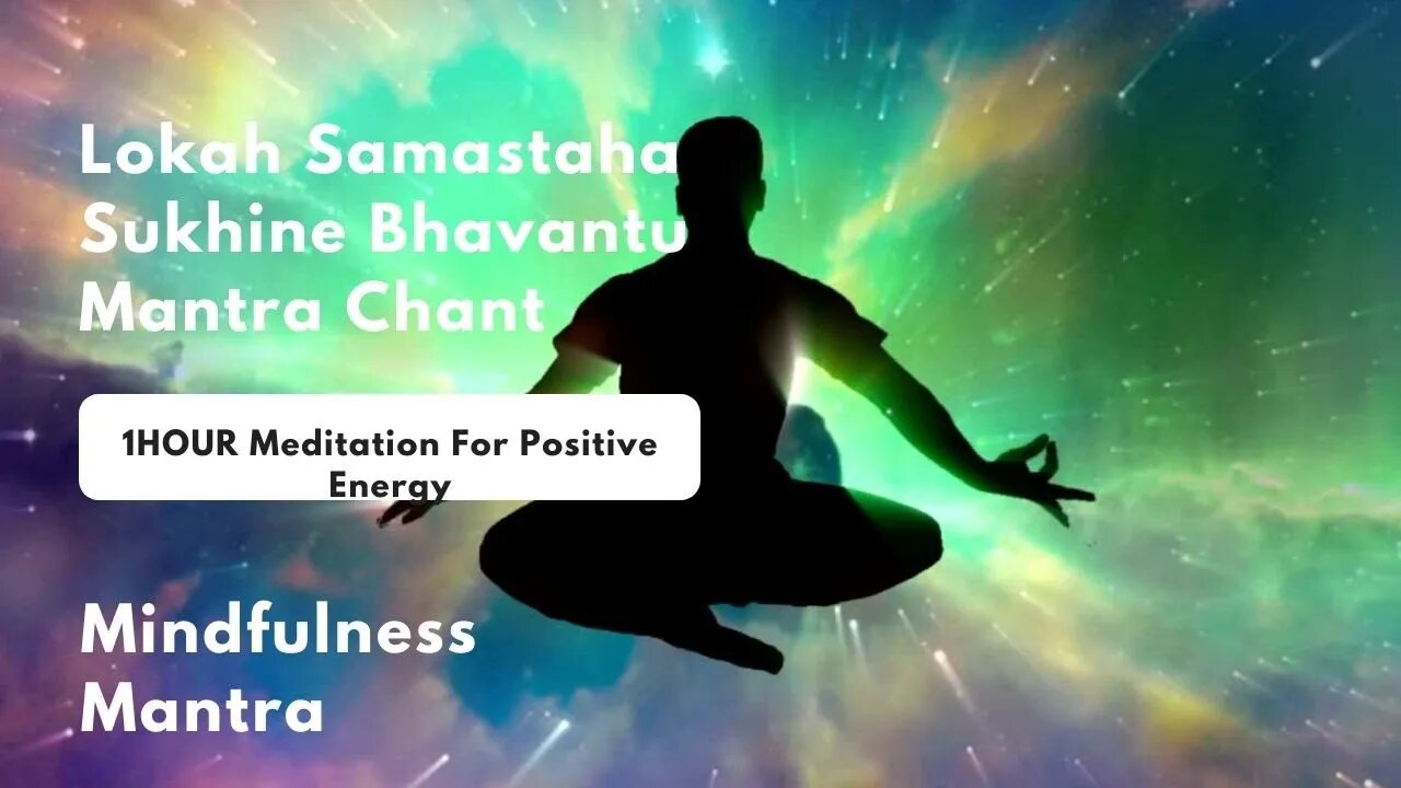 1 Hour Lokah Samastaha Sukhine Bhavantu Mantra Chant | Meditation For Positive Energy|