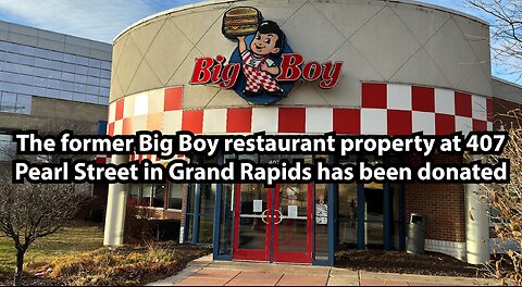 The former Big Boy restaurant property at 407 Pearl Street in Grand Rapids has been donated