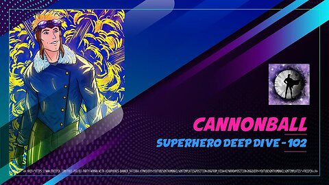 Cannonball - Superhero Deep Dive 102