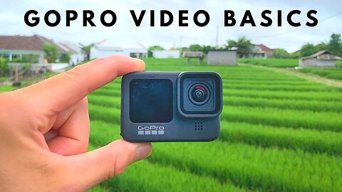 GOPRO VIDEO BASICS in 15 MINUTES | How to Get Better GoPro Videos