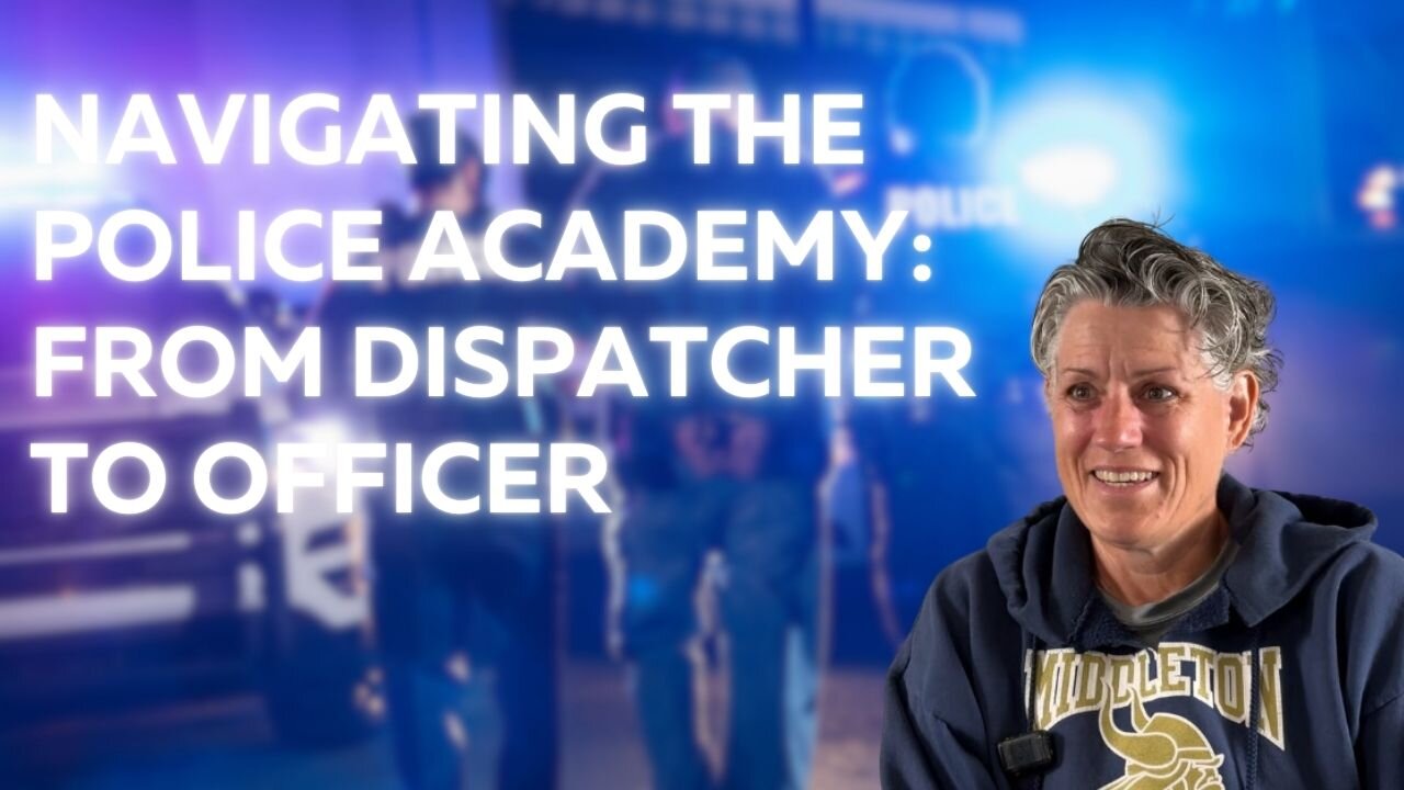 Navigating the Police Academy: From Dispatcher to Officer