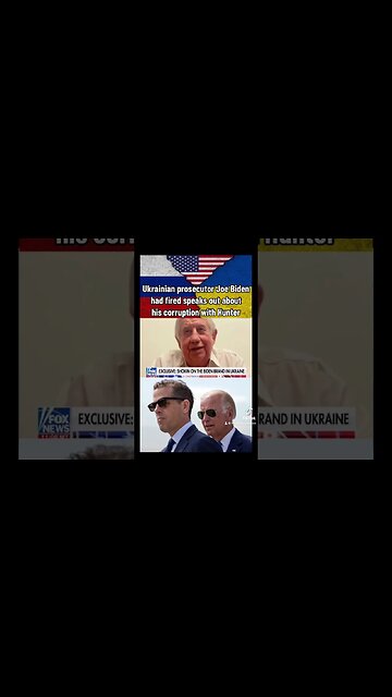 Ukrainian Prosecutor VP Biden had fired says Bidens took bribes from Burisma
