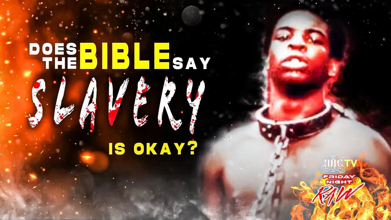 FRIDAY NIGHT RAW: Does The Bible Say Slavery Is Okay?